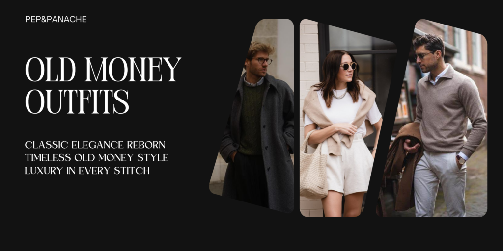 Old Money Outfits for Men & Women: Classic Wardrobe Guide